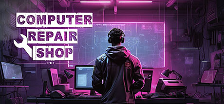 电脑维修店/Computer Repair Shopillusion中国i社Steam游戏下载