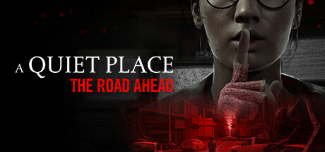 寂静之地：前路漫漫/A Quiet Place: The Road Aheadillusion中国i社Steam游戏下载